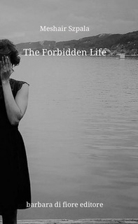 The forbidden life - Librerie.coop
