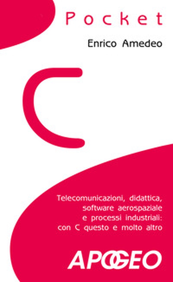 C pocket. Telecomunicazioni, didattica, software aerospaziale e processi industriali: con C questo e molto altro - Librerie.coop C pocket. Telecomunicazioni, didattica, software aerospaziale e processi industriali: con C questo e molto altro - Librerie.coop