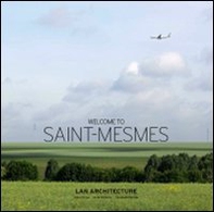 Welcome to Saint-Mesmes. Ediz. italiana, inglese e francese - Librerie.coop