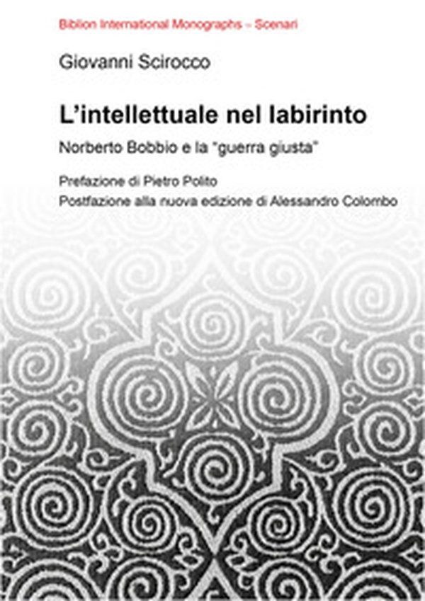 L'intellettuale nel labirinto. Norberto Bobbio e la «guerra giusta» - Librerie.coop