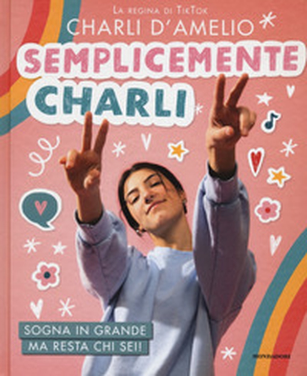 Semplicemente Charli. Sogna in grande ma resta chi sei! - Librerie.coop Semplicemente Charli. Sogna in grande ma resta chi sei! - Librerie.coop