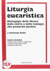 Liturgia eucaristica. Mistagogia della messa: dalla storia e dalla teologia alla pastorale pratica. NUOVA EDIZIONE riveduta e aggiornata all'editio typica del... - Librerie.coop