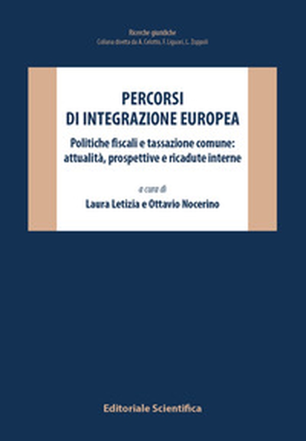 Percorsi di integrazione europea. Politiche fiscali e tassazione comune: attualità, prospettive e ricadute interne - Librerie.coop
