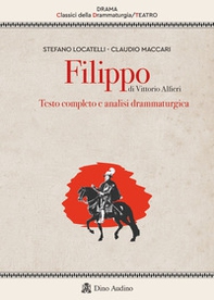 Filippo di Vittorio Alfieri. Testo completo e analisi drammaturgica - Librerie.coop