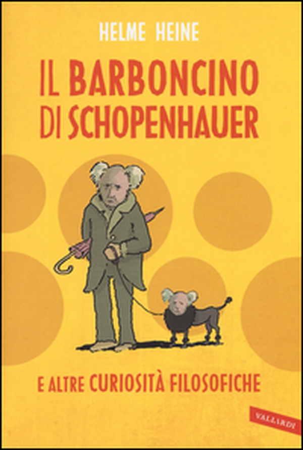 Il barboncino di Schopenhauer e altre curiosità filosofiche - Librerie.coop Il barboncino di Schopenhauer e altre curiosità filosofiche - Librerie.coop