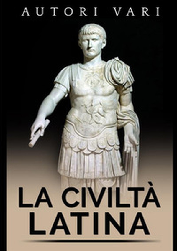 La civiltà latina - Librerie.coop La civiltà latina - Librerie.coop
