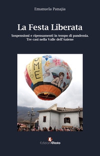 La festa liberata. Sospensioni e ripensamenti in tempo di pandemia. Tre casi nella valle dell'Aniene - Librerie.coop