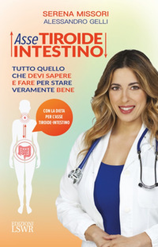 Asse tiroide-intestino. Tutto quello che devi sapere e fare per stare veramente bene - Librerie.coop Asse tiroide-intestino. Tutto quello che devi sapere e fare per stare veramente bene - Librerie.coop