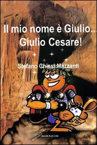 Il mio nome è Giulio... Giulio Cesare - Librerie.coop