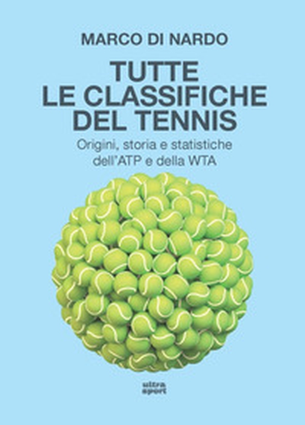Tutte le classifiche del tennis. Origini, storia e statistiche dell'ATP e della WTA - Librerie.coop Tutte le classifiche del tennis. Origini, storia e statistiche dell'ATP e della WTA - Librerie.coop