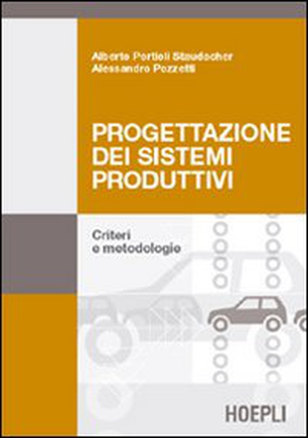 Progettazione dei sistemi produttivi. Criteri e metodologie - Librerie.coop Progettazione dei sistemi produttivi. Criteri e metodologie - Librerie.coop