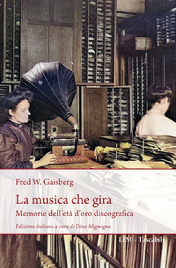 La musica che gira. Memorie dell'età d'oro discografica - Librerie.coop La musica che gira. Memorie dell'età d'oro discografica - Librerie.coop