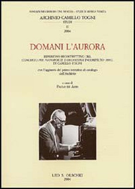 Domani l'aurora. Ripristino ricostruttivo del concerto per pianoforte e orchestra incompiuto (1993) di Camillo Togni - Librerie.coop