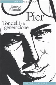 Pier. Tondelli e la generazione - Librerie.coop Pier. Tondelli e la generazione - Librerie.coop