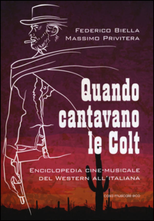 Quando cantavano le Colt. Enciclopedia cine-musicale del western all'italiana - Librerie.coop Quando cantavano le Colt. Enciclopedia cine-musicale del western all'italiana - Librerie.coop