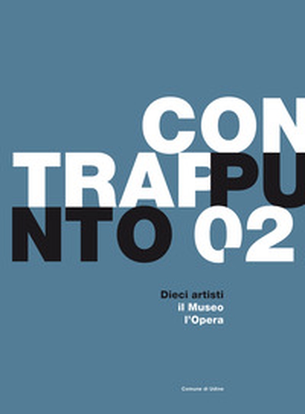 Contrappunto. Dieci artisti, il museo, l'opera - Librerie.coop Contrappunto. Dieci artisti, il museo, l'opera - Librerie.coop