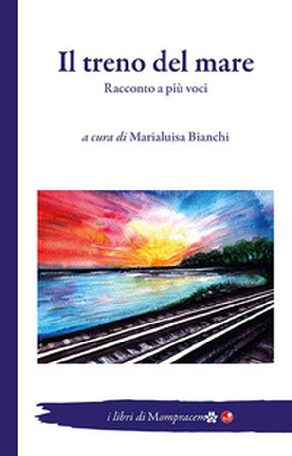 Il treno del mare. Racconto a più voci - Librerie.coop Il treno del mare. Racconto a più voci - Librerie.coop
