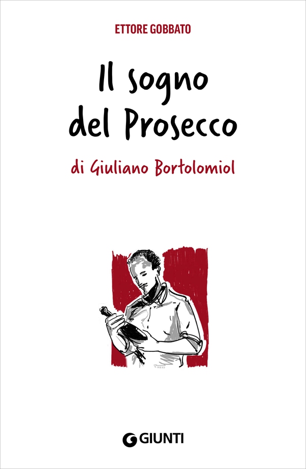 Il sogno del Prosecco di Giuliano Bortolomiol - Librerie.coop Il sogno del Prosecco di Giuliano Bortolomiol - Librerie.coop