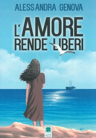 L'amore rende liberi - Librerie.coop