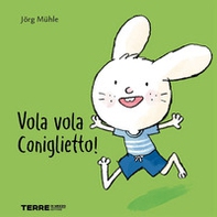 Vola vola coniglietto! - Librerie.coop Vola vola coniglietto! - Librerie.coop