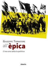 All'èpica. C'era una volta la politica - Librerie.coop