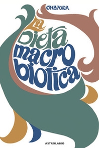 La dieta macrobiotica o l'arte del ringiovanimento e della longevità - Librerie.coop La dieta macrobiotica o l'arte del ringiovanimento e della longevità - Librerie.coop