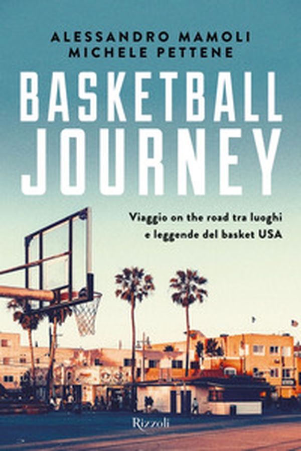 Basketball journey. Viaggio on the road tra luoghi e leggende del basket USA - Librerie.coop Basketball journey. Viaggio on the road tra luoghi e leggende del basket USA - Librerie.coop