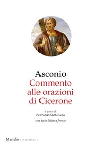 Commento alle Orazioni di Cicerone. Testo latino a fronte - Librerie.coop
