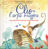 Clio e l'arpa magica. Una storia di armonia nella diversità - Librerie.coop Clio e l'arpa magica. Una storia di armonia nella diversità - Librerie.coop