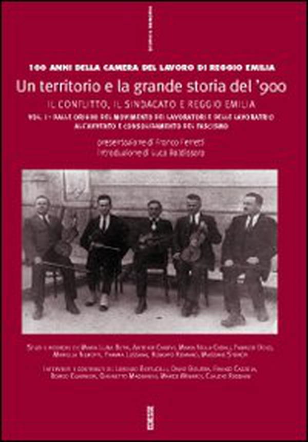 Un territorio e la grande storia del '900. Cento anni della Camera del lavoro di Reggio Emilia - Vol. 1 - Librerie.coop Un territorio e la grande storia del '900. Cento anni della Camera del lavoro di Reggio Emilia - Vol. 1 - Librerie.coop