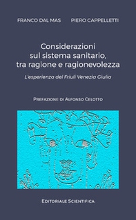 Considerazioni sul sistema sanitario, tra ragione e ragionevolezza. L'esperienza del Friuli Venezia Giulia - Librerie.coop
