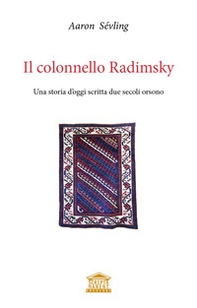 Il colonnello Radimsky. Una storia d'oggi scritta due secoli orsono - Librerie.coop