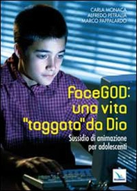 FaceGOD: una vita «taggata» da Dio. Sussidio di animazione per adolescenti - Librerie.coop