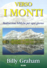 Verso i monti. Meditazioni bibliche per ogni giorno - Librerie.coop