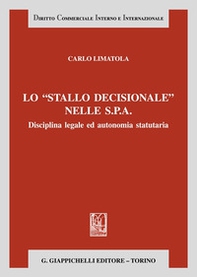Lo «stallo decisionale» nelle S.P.A. Disciplina legale ed autonomia statutaria - Librerie.coop