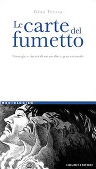 Le carte del fumetto. Strategie e ritratti di un medium generazionale - Librerie.coop Le carte del fumetto. Strategie e ritratti di un medium generazionale - Librerie.coop