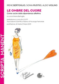 Le ombre del cuore. Come uscire dalla dipendenza affettiva - Librerie.coop