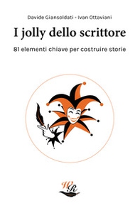 I jolly dello scrittore. 81 elementi chiave per costruire storie - Librerie.coop