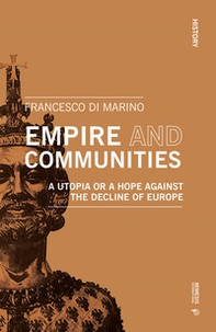 Empire and communities. A utopia or a hope against the decline of Europe - Librerie.coop Empire and communities. A utopia or a hope against the decline of Europe - Librerie.coop
