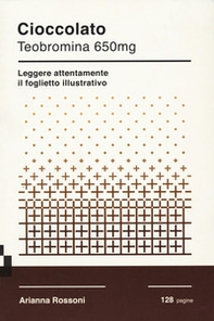 Cioccolato. Teobromina 650mg. Leggere attentamente il foglietto illustrativo - Librerie.coop