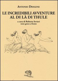 Le incredibili avventure al di là di Thule. Testo greco a fronte - Librerie.coop
