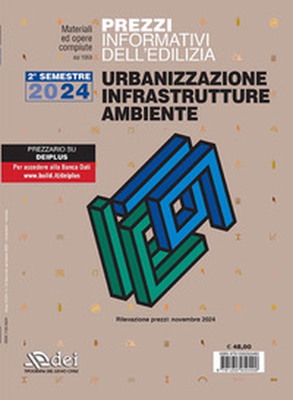 Prezzi informativi dell'edilizia. Urbanizzazione infrastrutture ambiente. 2° semestre 2024. Materiali e opere compiute. Rilevazione prezzi novembre 2024 - Librerie.coop Prezzi informativi dell'edilizia. Urbanizzazione infrastrutture ambiente. 2° semestre 2024. Materiali e opere compiute. Rilevazione prezzi novembre 2024 - Librerie.coop