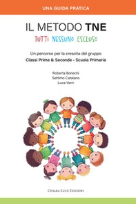 Il metodo TNE Tutti Nessuno Escluso. Un percorso per la crescita del gruppo Classi Prime & Seconde - Scuola Primaria - Librerie.coop Il metodo TNE Tutti Nessuno Escluso. Un percorso per la crescita del gruppo Classi Prime & Seconde - Scuola Primaria - Librerie.coop