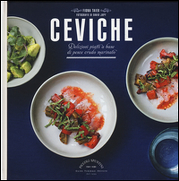 Ceviche. Deliziosi piatti a base di pesce crudo marinato - Librerie.coop Ceviche. Deliziosi piatti a base di pesce crudo marinato - Librerie.coop