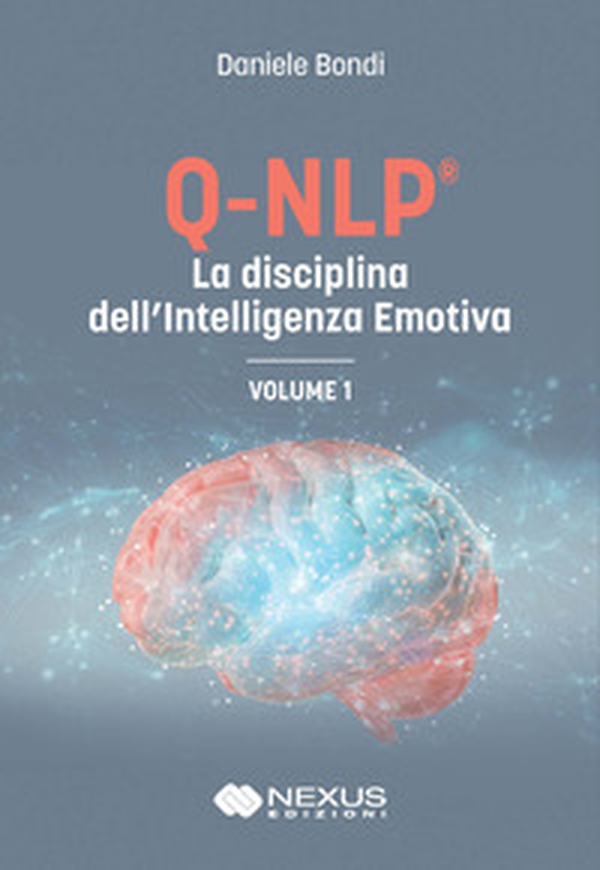 Q-NLP® la disciplina dell'intelligenza emotiva - Vol. 1 - Librerie.coop Q-NLP® la disciplina dell'intelligenza emotiva - Vol. 1 - Librerie.coop