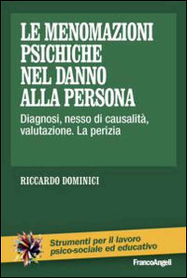 Le menomazioni psichiche nel danno alla persona. Diagnosi, nesso di causalità, valutazione. La perizia - Librerie.coop Le menomazioni psichiche nel danno alla persona. Diagnosi, nesso di causalità, valutazione. La perizia - Librerie.coop