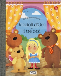Riccioli d'oro e i tre orsi. Fiabe a tuttotondo - Librerie.coop Riccioli d'oro e i tre orsi. Fiabe a tuttotondo - Librerie.coop