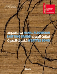 Manal AlDowayan. Shifting sands: a battle song. Ediz. inglese e araba - Librerie.coop