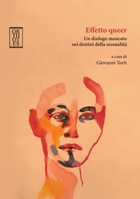 Effetto queer. Un dialogo mancato sui destini della sessualità - Librerie.coop Effetto queer. Un dialogo mancato sui destini della sessualità - Librerie.coop