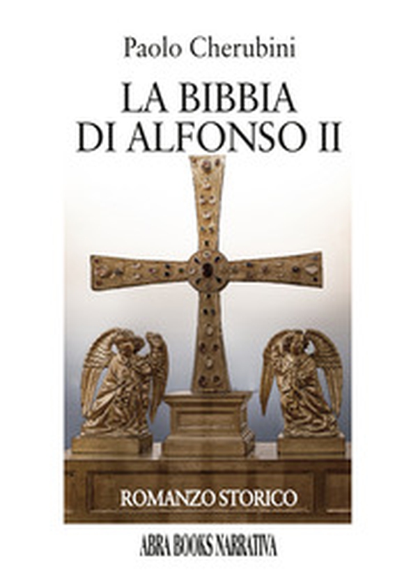 La Bibbia di Alfonso II - Librerie.coop La Bibbia di Alfonso II - Librerie.coop